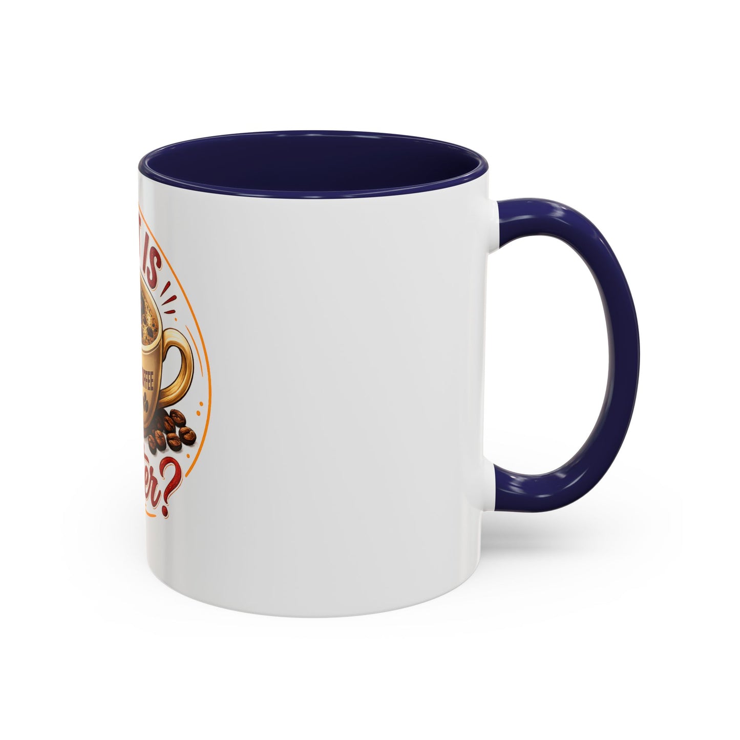 Accent Coffee Mug — "What Is Better?" Tea vs Coffee Split Design