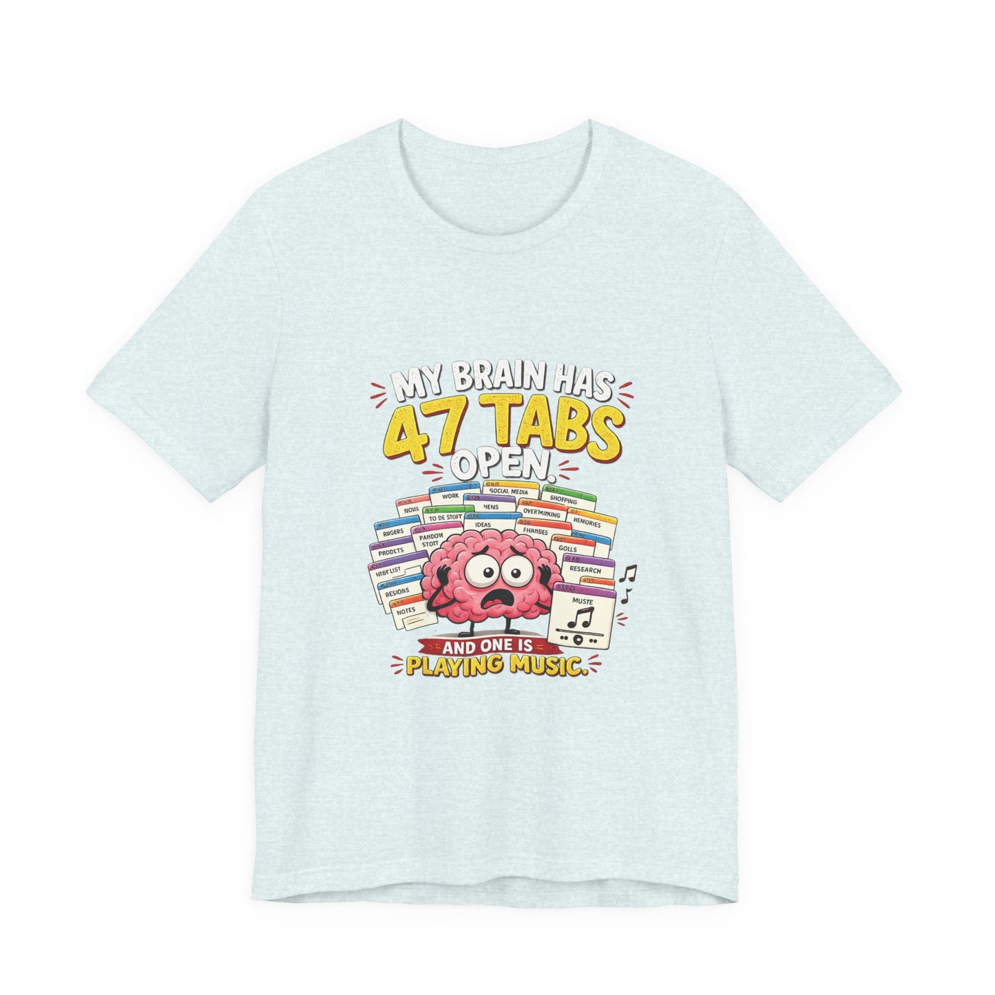 Funny "My Brain Has 47 Tabs Open" T-Shirt — Cute Brain Graphic Tee for Multitaskers
