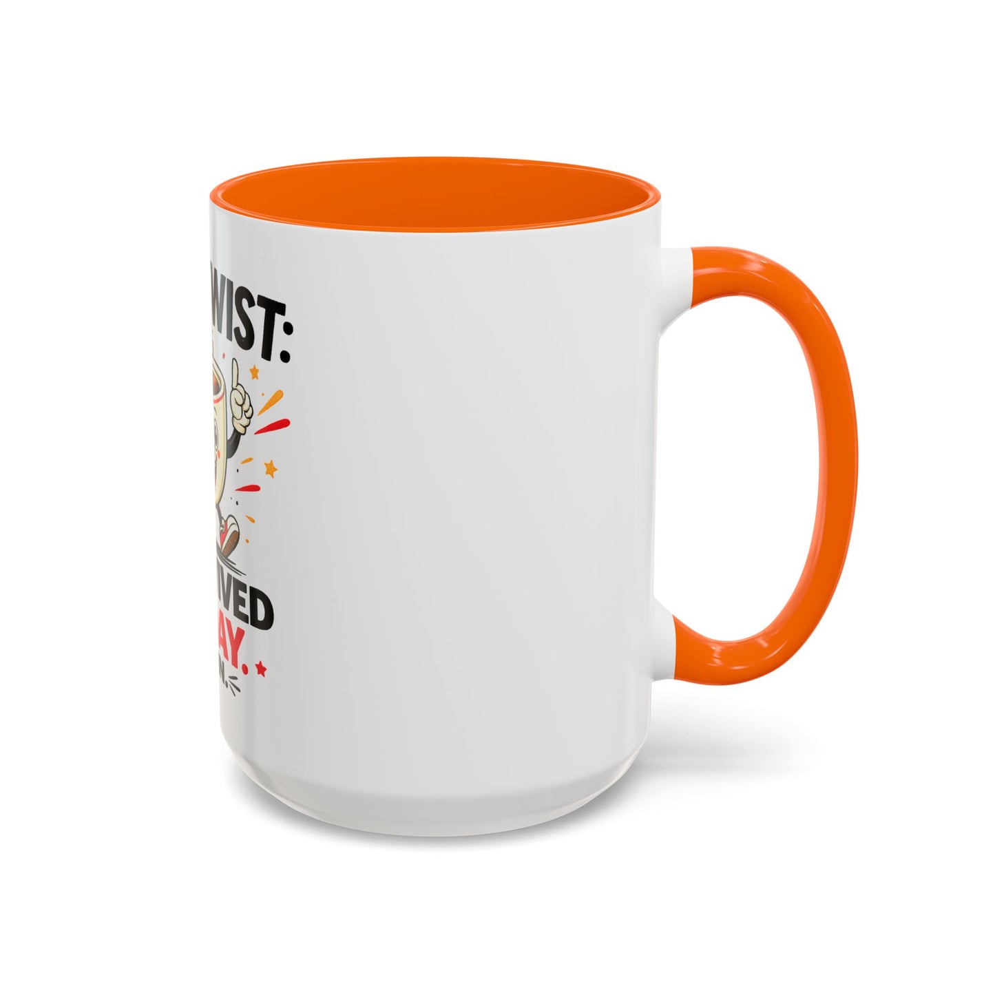 Coffee Mug — "Plot Twist: I Survived Today. Again." Novelty Ceramic Accent Cup
