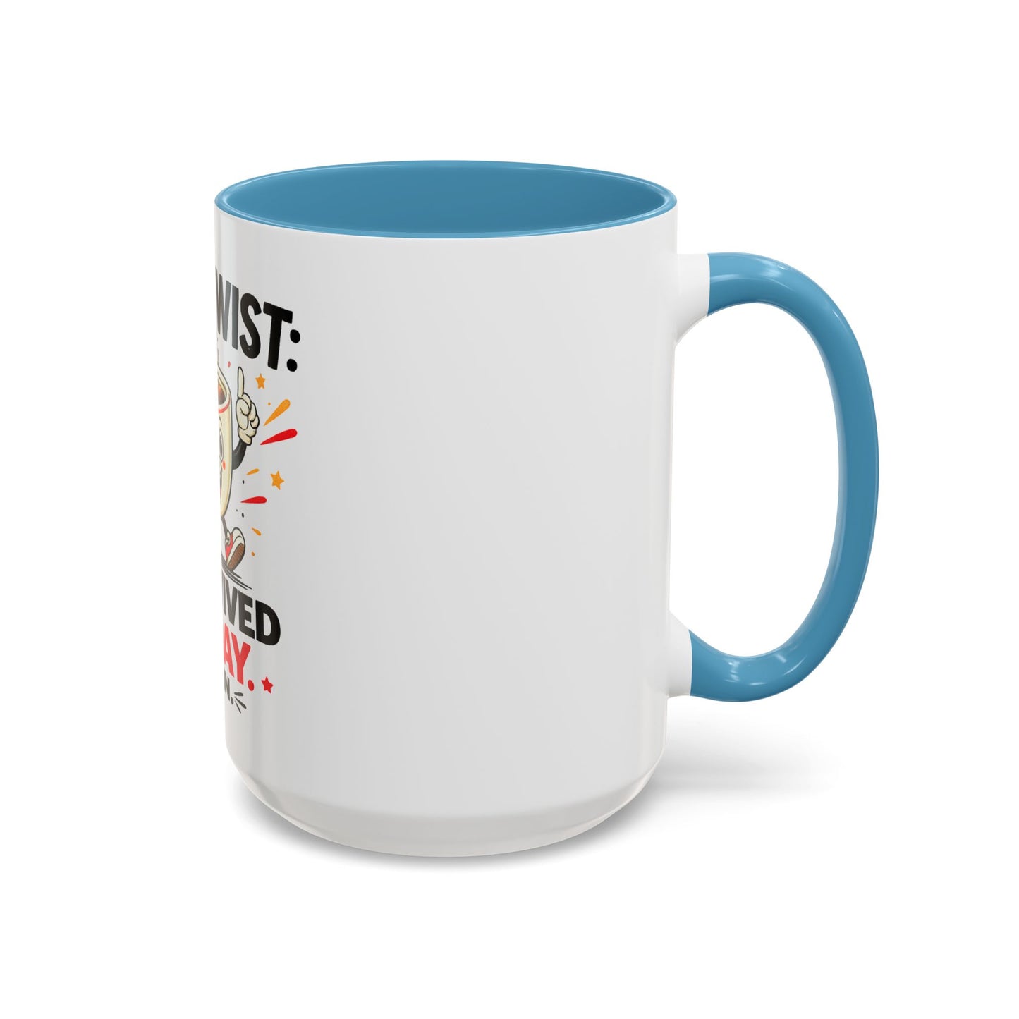 Coffee Mug — "Plot Twist: I Survived Today. Again." Novelty Ceramic Accent Cup