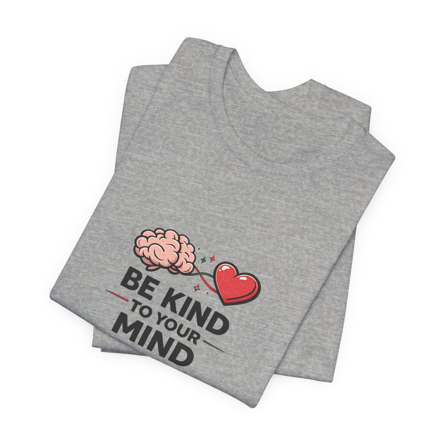 Be Kind to Your Mind T-Shirt — Mental Health Awareness Tee with Brain & Heart Graphic