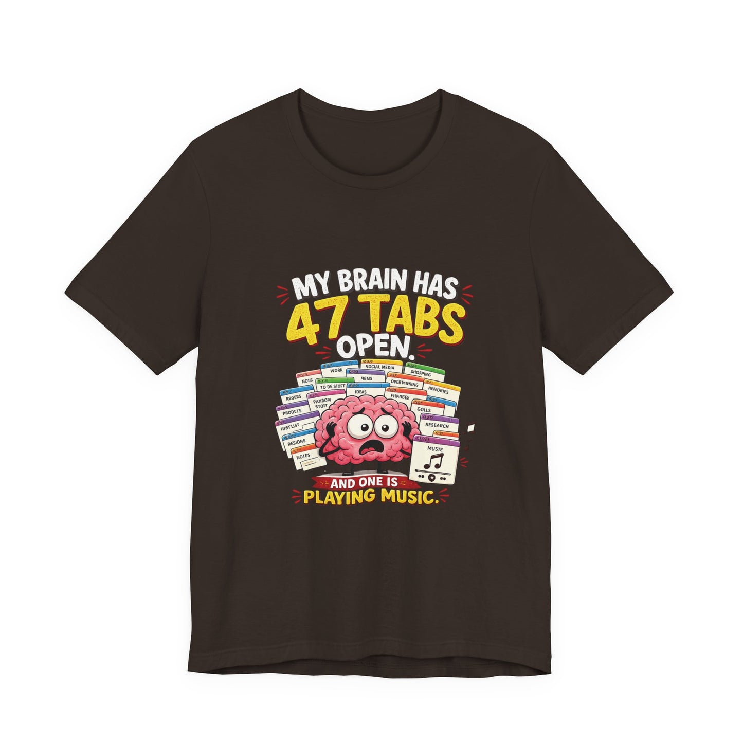 Funny "My Brain Has 47 Tabs Open" T-Shirt — Cute Brain Graphic Tee for Multitaskers