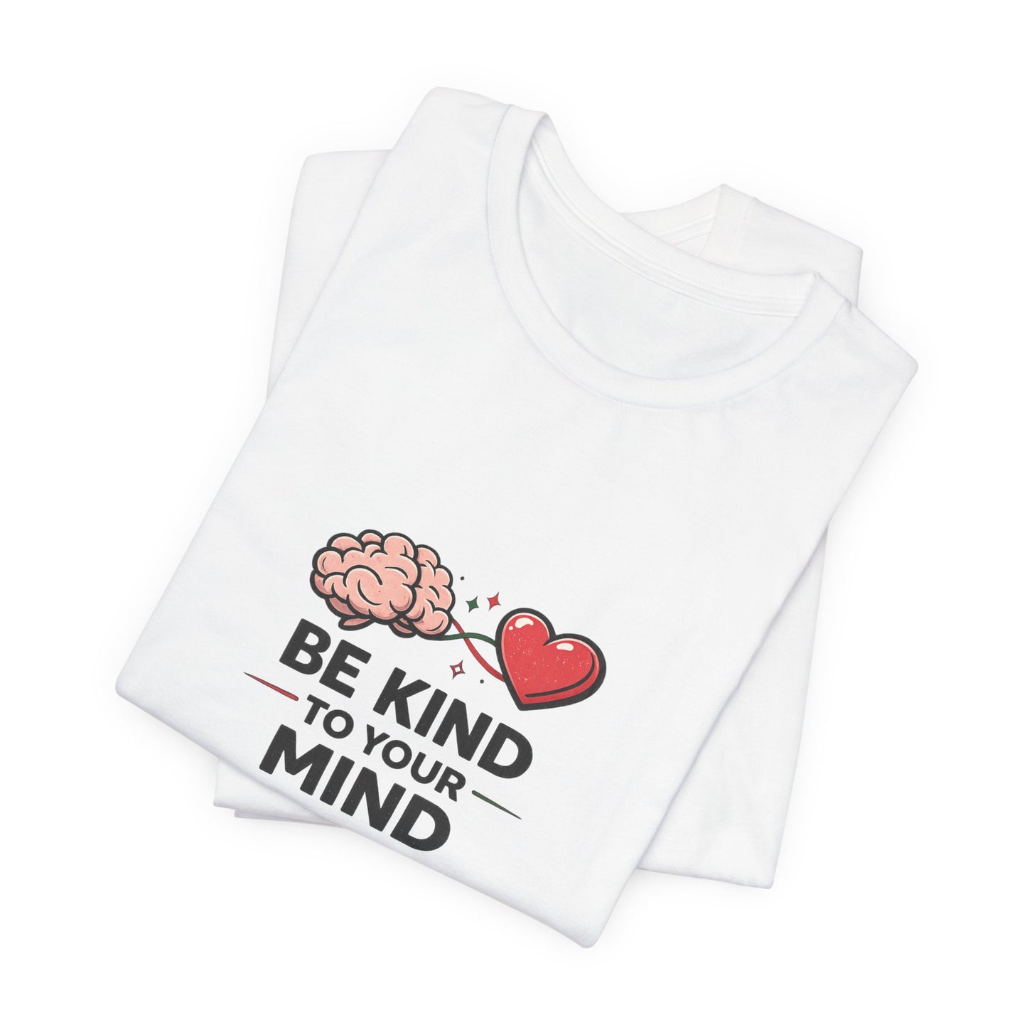 Be Kind to Your Mind T-Shirt — Mental Health Awareness Tee with Brain & Heart Graphic