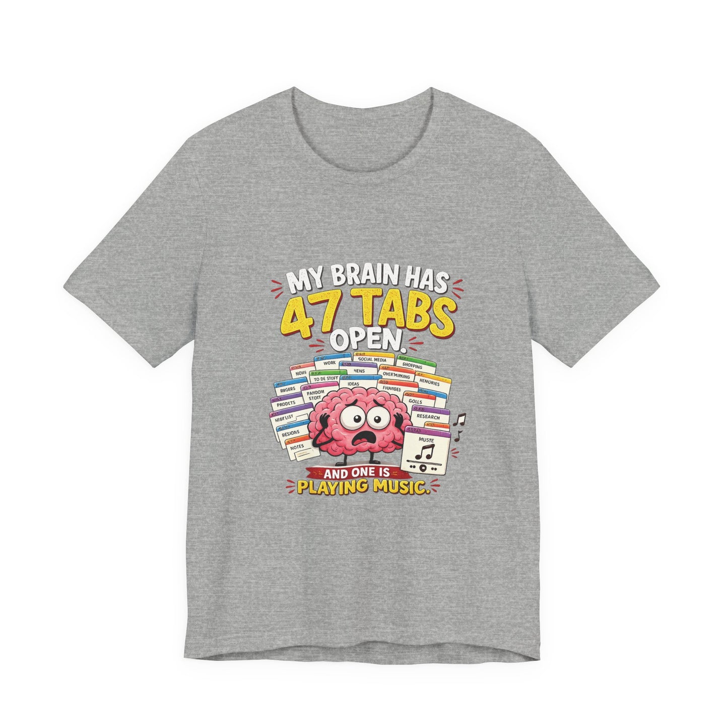 Funny "My Brain Has 47 Tabs Open" T-Shirt — Cute Brain Graphic Tee for Multitaskers
