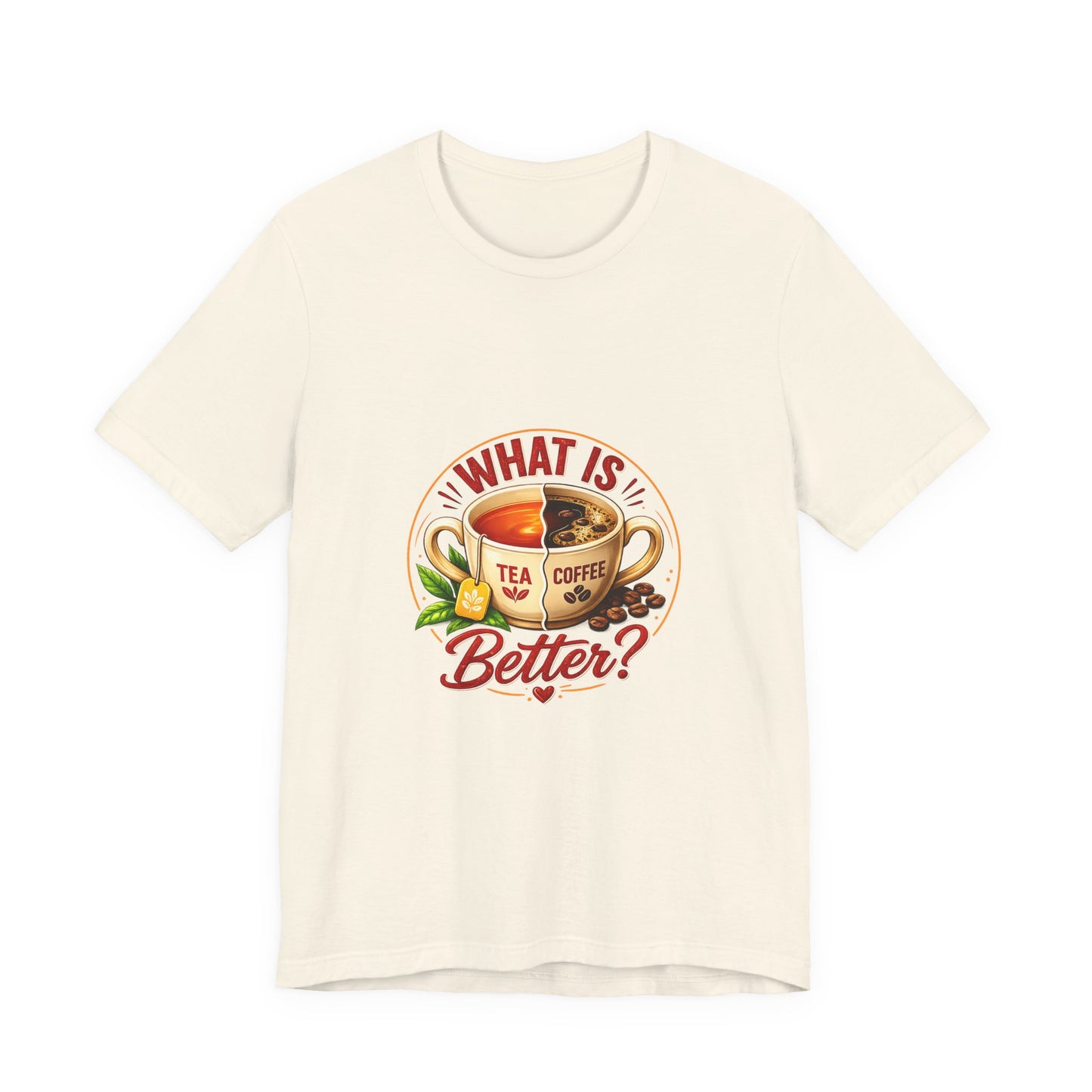 What Is Better? Tea vs Coffee Graphic T-Shirt
