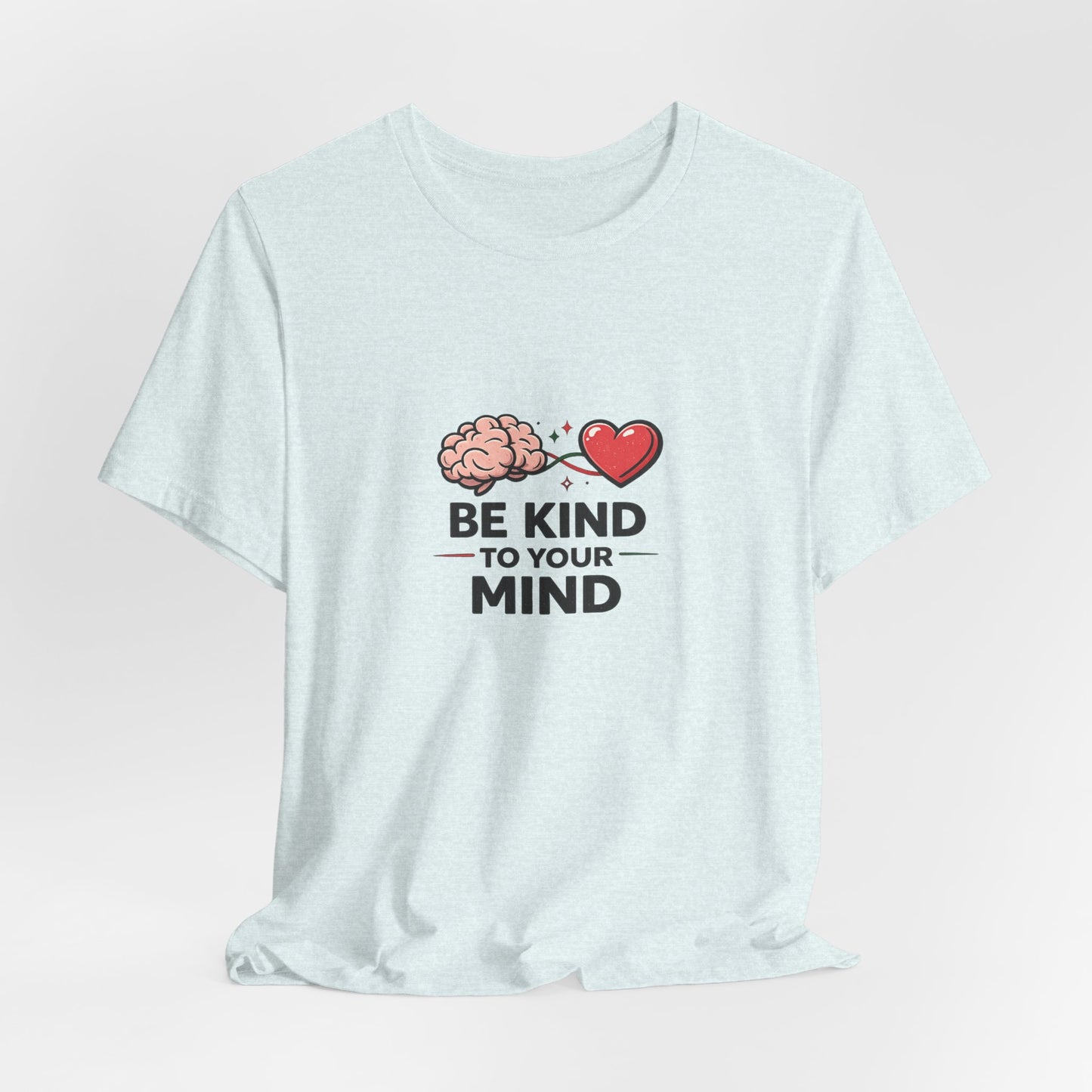 Be Kind to Your Mind T-Shirt — Mental Health Awareness Tee with Brain & Heart Graphic
