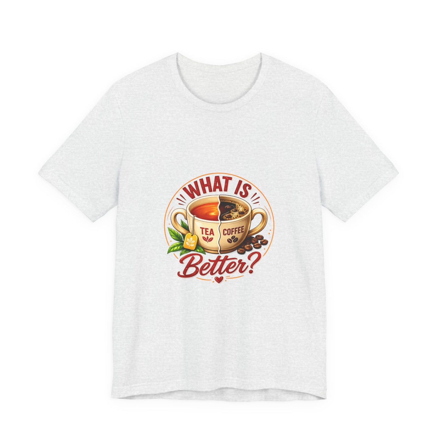 What Is Better? Tea vs Coffee Graphic T-Shirt