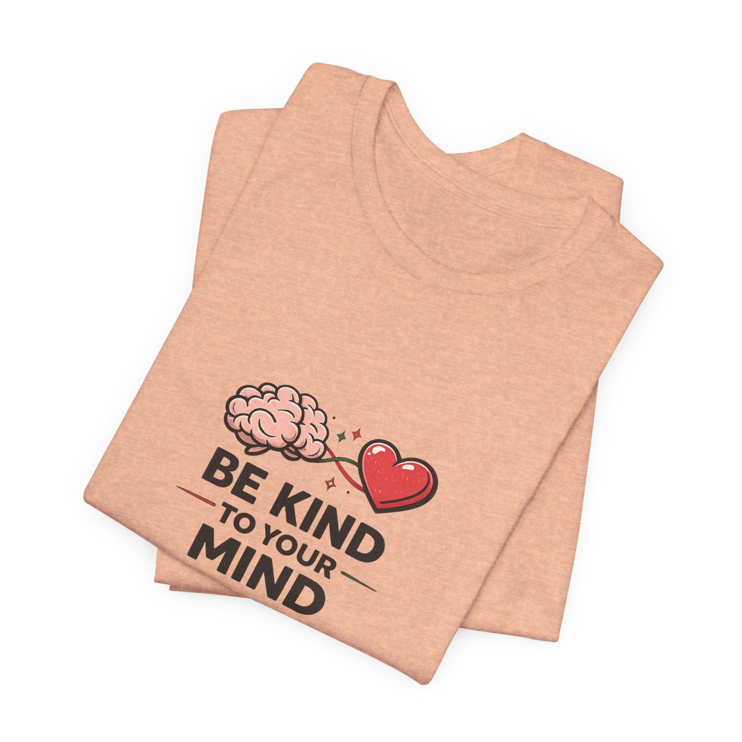 Be Kind to Your Mind T-Shirt — Mental Health Awareness Tee with Brain & Heart Graphic