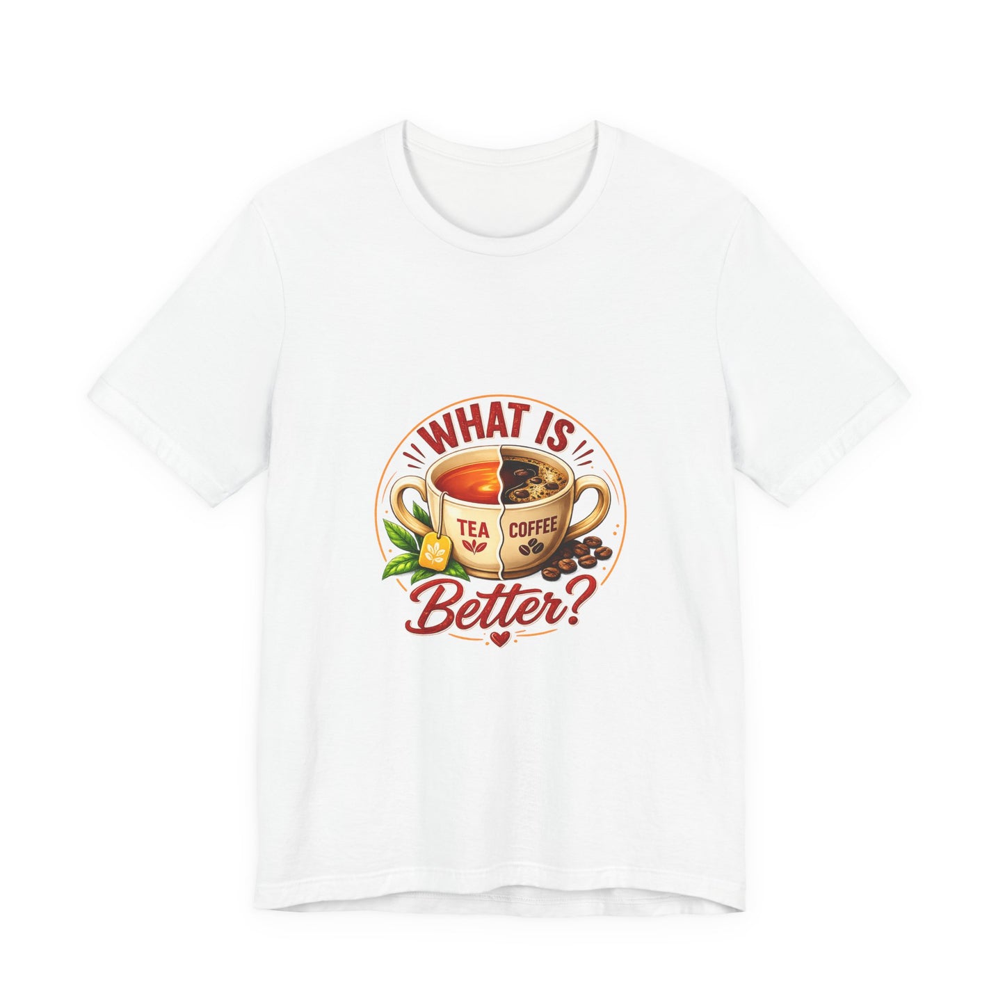 What Is Better? Tea vs Coffee Graphic T-Shirt