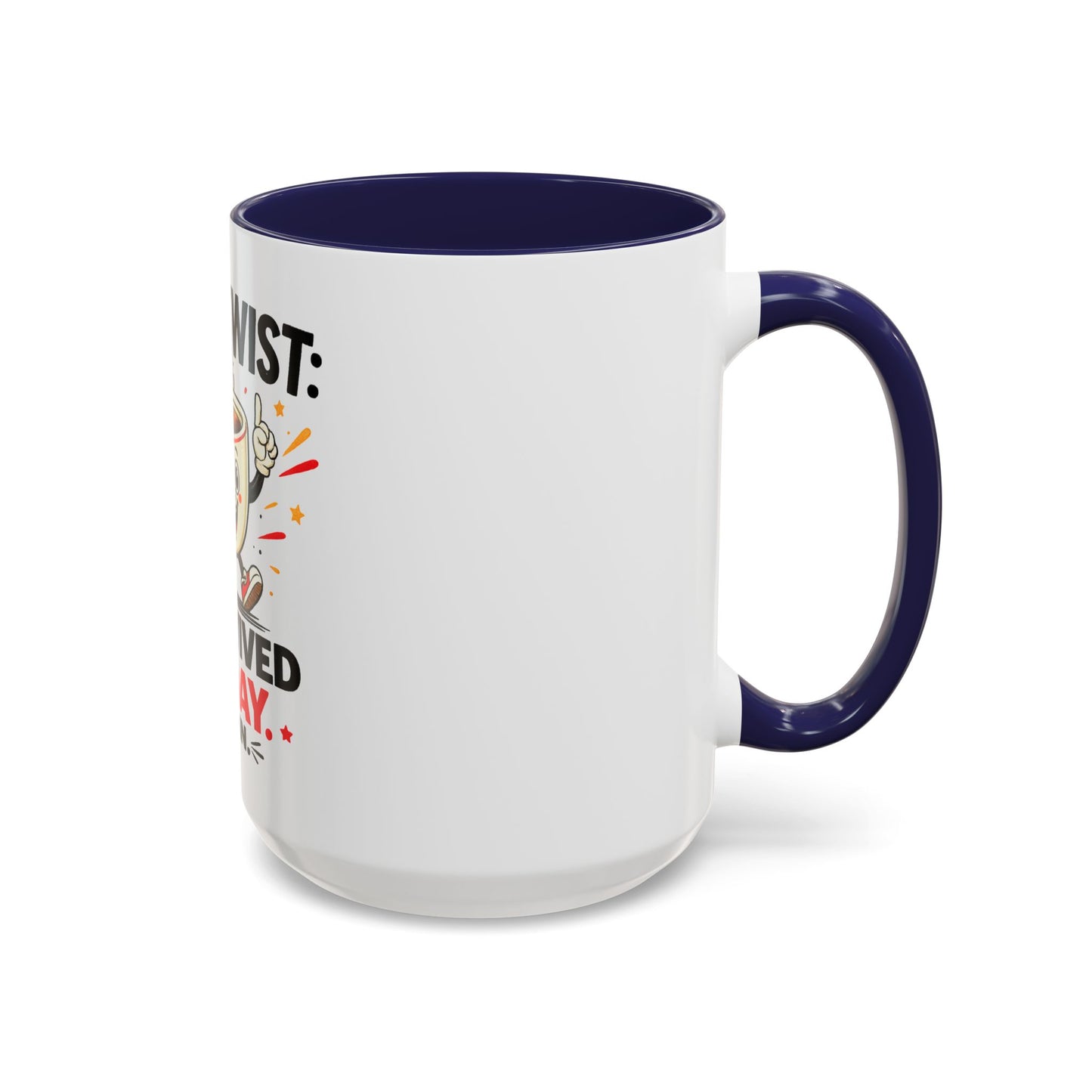 Coffee Mug — "Plot Twist: I Survived Today. Again." Novelty Ceramic Accent Cup